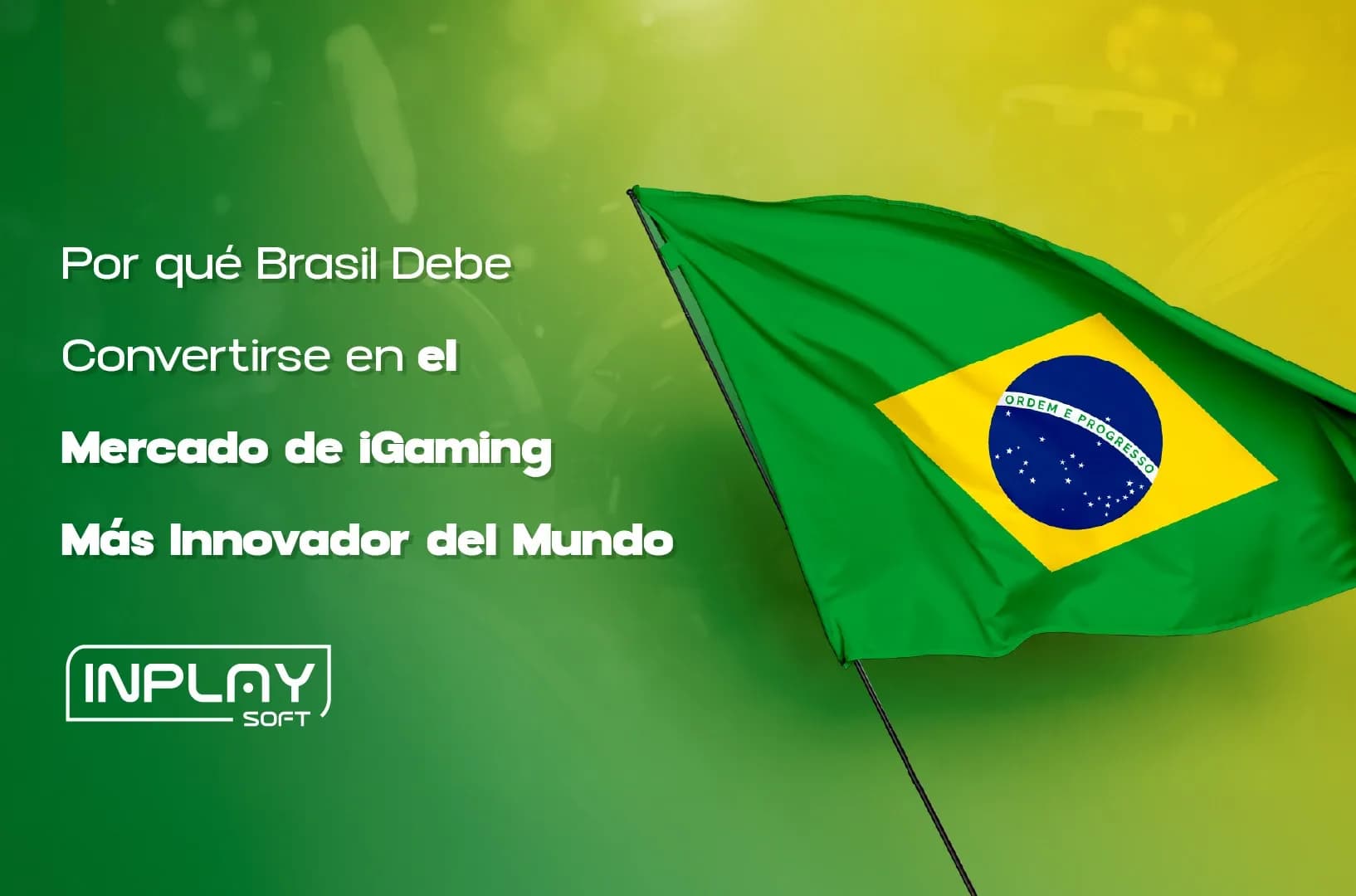 Por Qué Brasil Podría Convertirse en el Mercado de iGaming Más Innovador del Mundo.